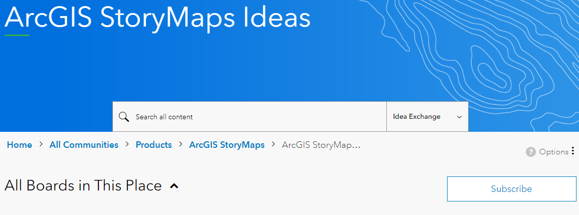 A screenshot showing the "Subscribe" button present on an Idea Exchange. The screenshot shows the ArcGIS StoryMaps Idea Exchange as an example. Near the top of the Idea Exchange is this "Subscribe" button which, when toggled, will allow you to be notified when new ideas are posted.